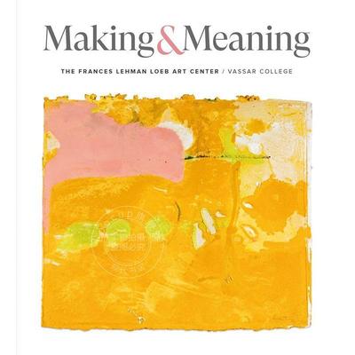 预售 创造与意义：瓦萨学院弗朗西斯·雷曼·勒布艺术中心 Making and Meaning: The Frances Lehman Loeb Art Center of Vassar C