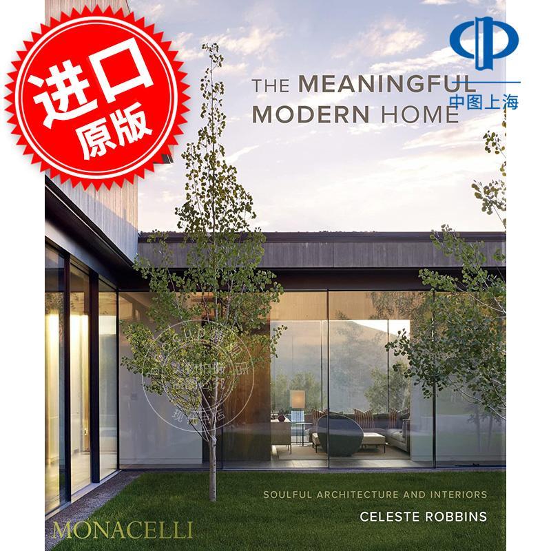 有意义的现代家居：充满灵魂的建筑与室内设计 The Meaningful Modern Home: Soulful Architecture and Interiors 英文原版