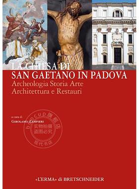 帕多瓦圣加埃塔诺教堂：考古史艺术建筑与修复 英文原版 艺术画册 La Chiesa Di San Gaetano in Padova: Archeologia Storia Arte