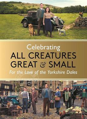 现货 万物生灵 约克郡山谷之爱 电视剧艺术画集 英文原版 Celebrating All Creatures Great & Small: For the Love of the Yorksh