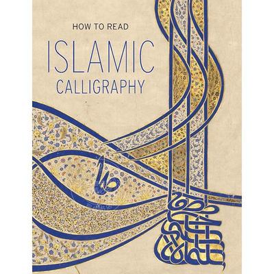 如何阅读伊斯兰书法 艺术画集 纽约大都会博物馆 英文原版 How to Read Islamic Calligraphy