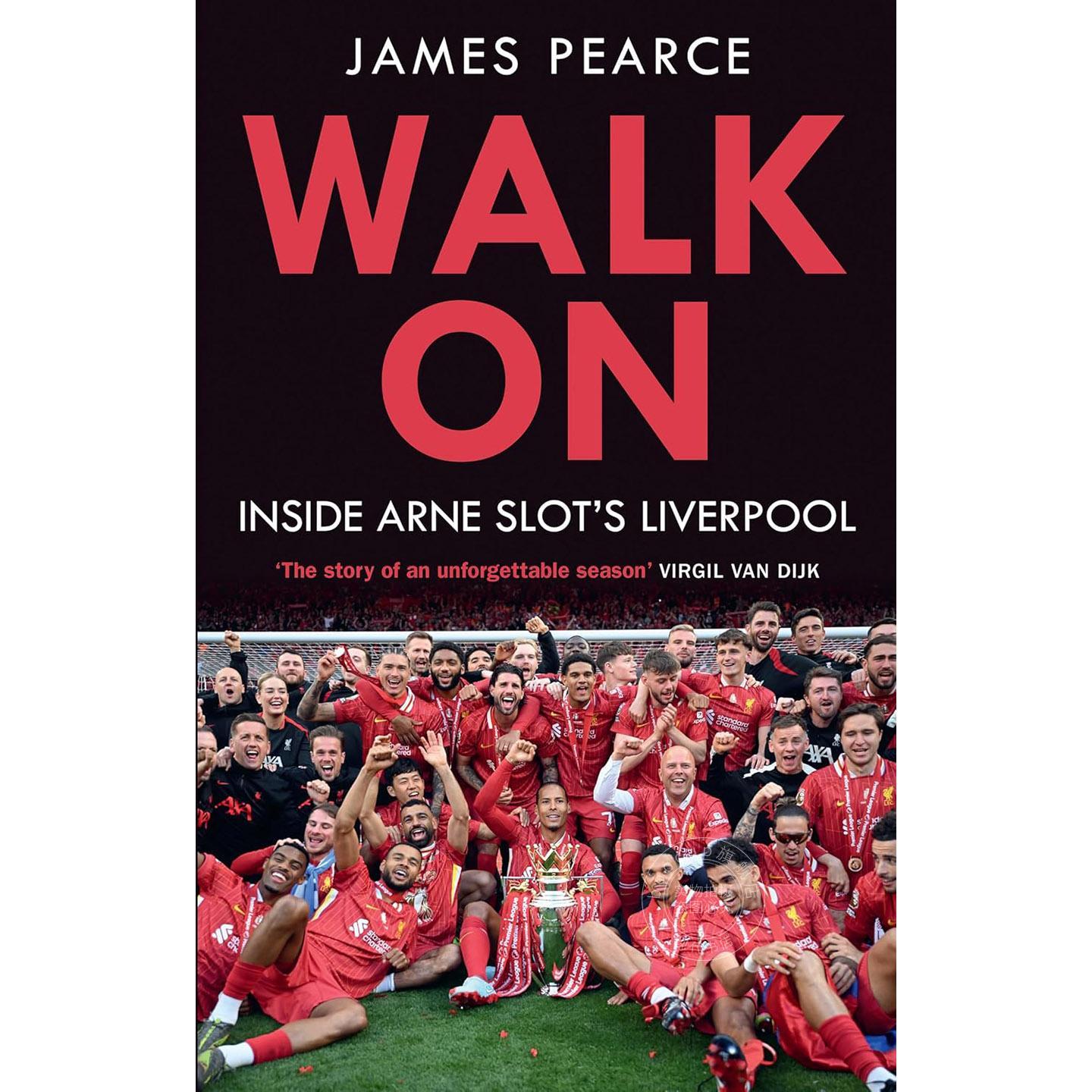 继续前行:深入了解阿尔内·斯洛特的利物浦 James Pearce 英文原版 Walk On : Inside Arne Slots Liverpool