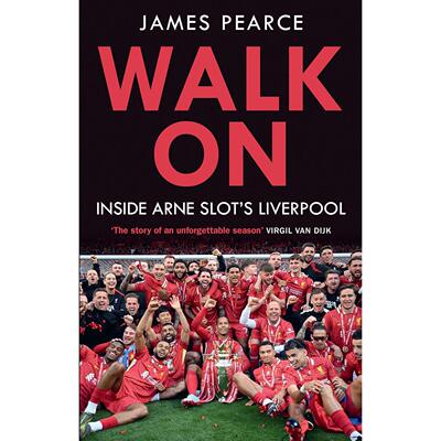 继续前行：深入了解阿尔内·斯洛特的利物浦 James Pearce 英文原版 Walk On : Inside Arne Slots Liverpool
