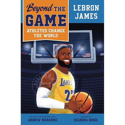现货 超越赛场：勒布朗·詹姆斯 儿童读物 英文原版 Beyond the Game: LeBron James 6-9岁