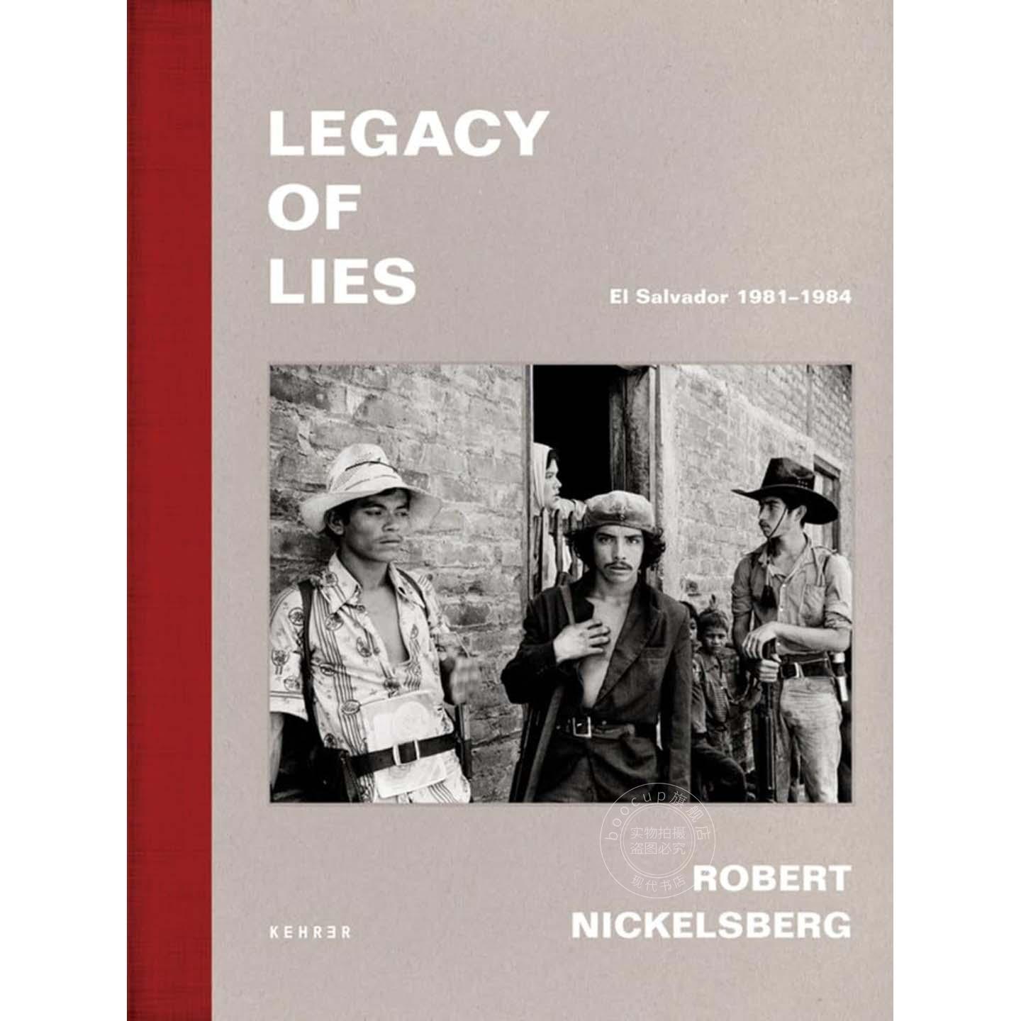 谎言的遗产：萨尔瓦多1981-1984 Robert Nickelsberg 英文原版 Legacy of Lies. El Salvador 1981–1984