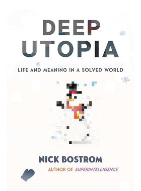 预售 深度乌托邦 尼克•波斯特洛姆 Nick Bostrom 英文原版 Deep Utopia