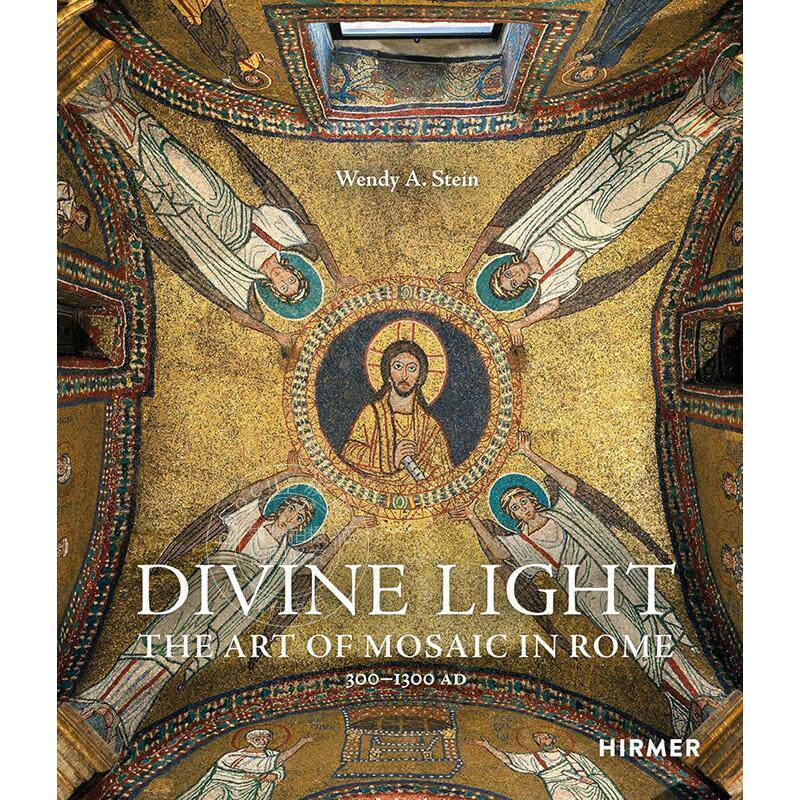 现货 神圣之光 公元300-1300年罗马的马赛克艺术 艺术画集 英文原版 Divine Light: The Art of Mosaic in Rome, 300–1300 AD