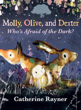 莫莉、奥利芙和德克斯特：谁怕黑？ 儿童绘本故事书 英文原版 Molly  Olive  and Dexter: Who's Afraid of the Dark? 3-5岁