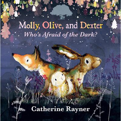 莫莉、奥利芙和德克斯特：谁怕黑？ 儿童绘本故事书 英文原版 Molly  Olive  and Dexter: Who's Afraid of the Dark? 3-5岁