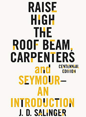 抬高房梁，木匠们；西摩:小传 J. D. 塞林格 英文原版 Raise High the Roof Beam, Carpenters and Seymour: An Introductio毛边书