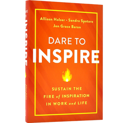 现货 敢于激励 如何在工作与生活中保持灵感之火 英文原版Dare to Inspire:Sustain the Fire of Inspiration in Work and Life