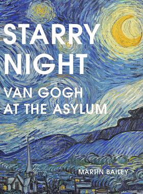 现货 星夜：精神病院中的梵·高 进口艺术书籍 马丁·贝利  英文原版 Starry Night: Van Gogh at the Asylum   Martin Bailey