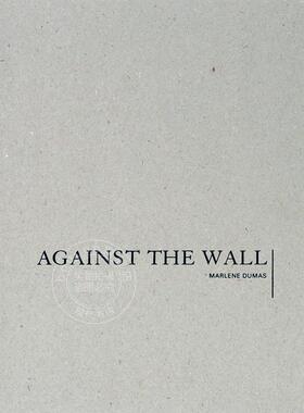 预售 玛琳・杜马斯：靠墙而立 艺术作品集 英文原版 Marlene Dumas: Against the Wall