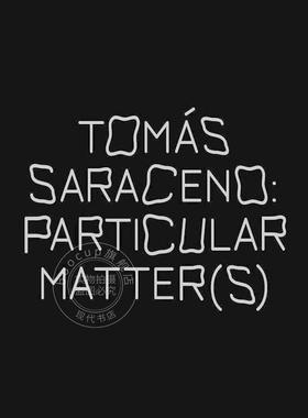 预售 托马斯·萨拉塞诺：特别事项 阿根廷装置艺术家 进口艺术 Vinciane Despret 英文原版 Tomas Saraceno: Particular Matters