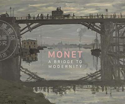 莫奈:通往现代性的桥梁 绘画艺术史 英文原版 Monet: A Bridge to Modernity