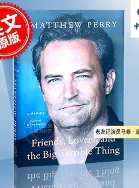 现货 马修派瑞自传老友记演员传记精装英文原版Friends Lovers and the Big Terrible Thing 钱德勒Matthew Perry