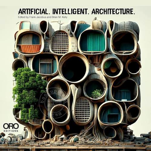 人工智能建筑：建筑实践与生产的新范式 英文原版 艺术画册Artificial Intelligent Architecture: New Paradigms in Architectura
