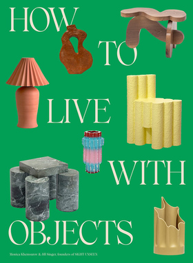 预售 如何与家具共处：反向室内装饰理念 英文原版  How to Live with Objects: A Guide to More Meaningful Interiors
