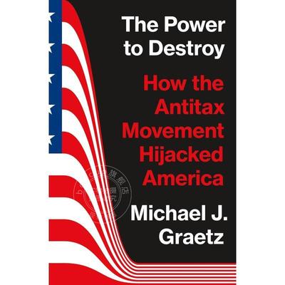 预售 The Power to Destroy毁灭的力量：反税运动如何劫持了美国