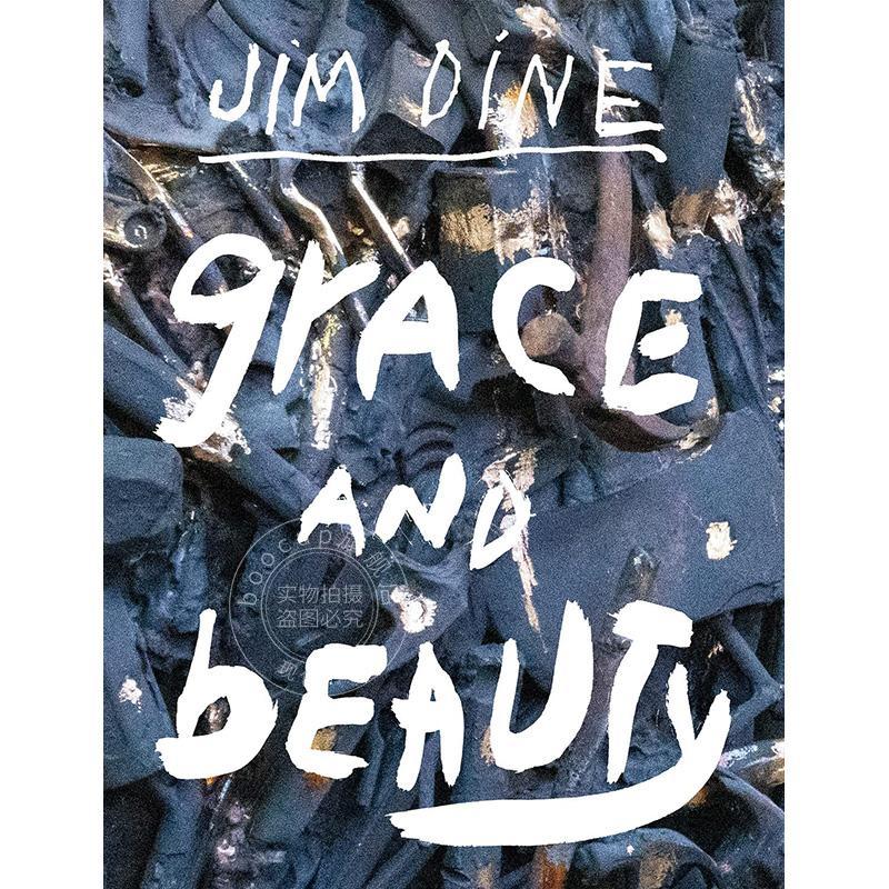 预售 吉姆·戴恩:优雅与美丽 艺术画册 英文原版 Jim Dine: Grace and Beauty