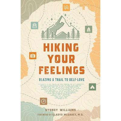 现货 徒步旅行你的感受 开辟自爱之路 Sydney Williams 英文原版 Hiking Your Feelings: Blazing a Trail to Self-Love