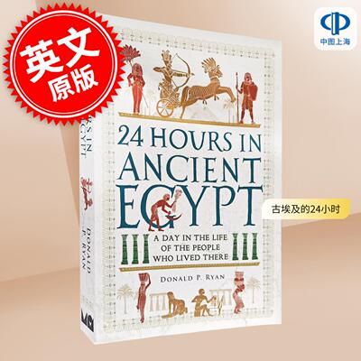 预售 古埃及的24小时 生活在古埃及的人们的一天 Donald P. Ryan 英文原版 24 Hours in Ancient Egypt