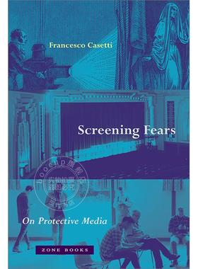 现货 筛选恐惧关于媒体的保护性 Francesco Casetti 英文原版 Screening Fears: On Protective Media