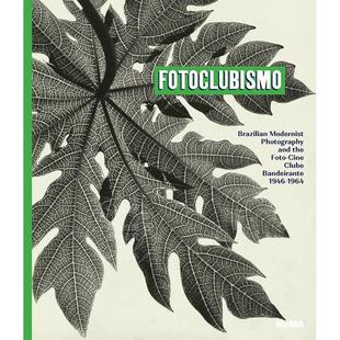 摄影俱乐部 Fotoclubismo: Brazilian Modernist Photography and the Foto-Cine Clube Bandeirante 英文原版