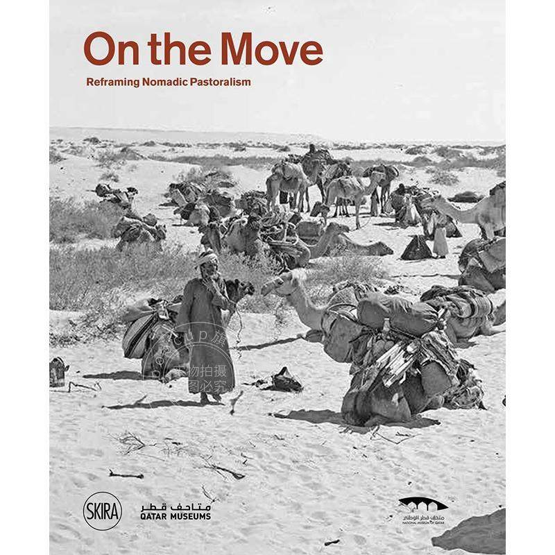 移动中：重塑游牧畜牧业 摄影艺术画集 英文原版 On the move: Reframing Nomadic Pastoralism