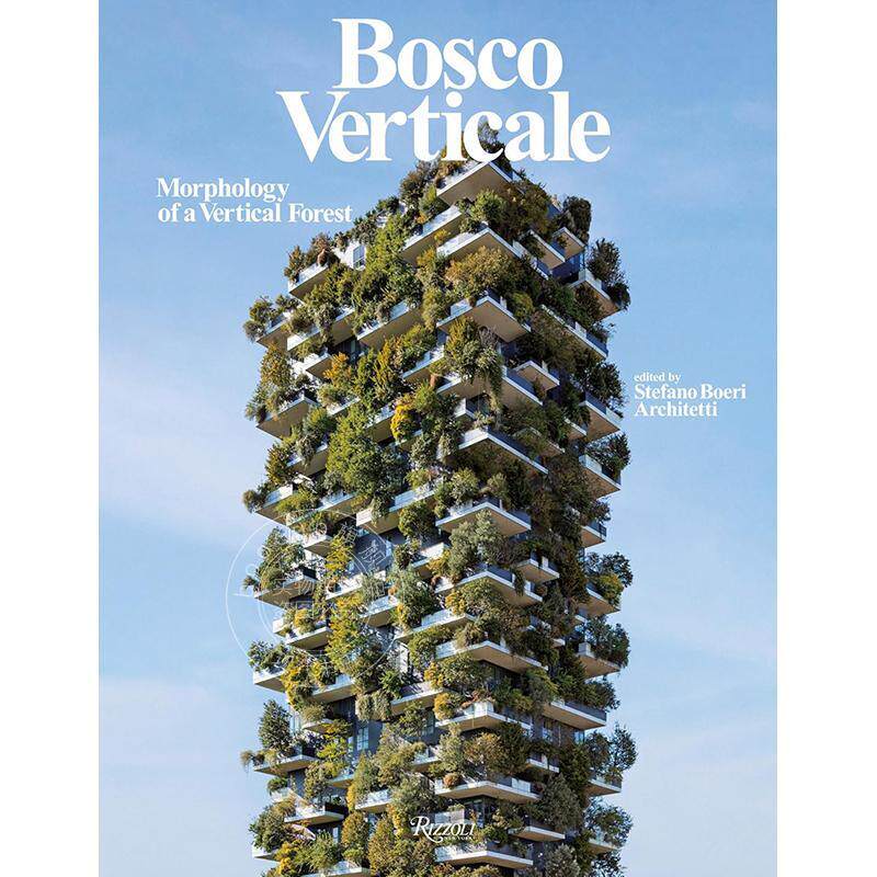 现货 垂直森林：博斯科垂直社区 建筑设计 Rizzoli出版社 英文原版 Bosco Verticale: Morphology of a Vertical Forest