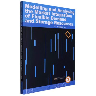 柔性负荷与储能资源接入电力市场的建模与分析技术=Modelling and Analysing the Market Integration of ...