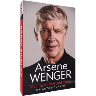 现货 进口英文原版书 我的红白人生 温格自传 Wenger: My Life and Lessons in Red and White My Autobiography