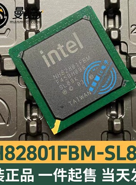 NH82801FBM SL89K FW82801FBM SL7W6 NH82801HBM SLB9A BGA 全新