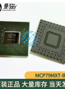 MCP79MXT-B2 MCP79MXT-B3 MCP79-ION-B3 MCP79MX-B2 BGA 全新原装