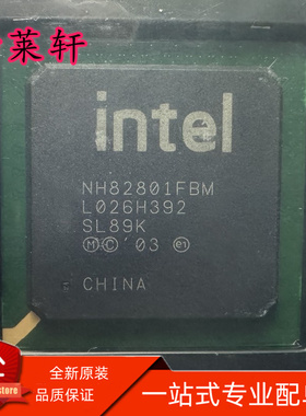 全新正品 NH82801FBM SL89K BGA609 现货