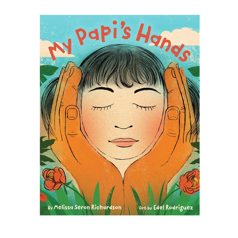 预售 英文原版 My Papi's Hands 爸爸的双手 精装绘本 温情亲情故事 儿童感恩成长绘本