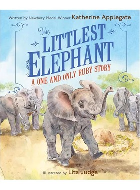 预售 英文原版 小象鲁比 Littlest Elephant 精装绘本 独一无二的故事 纽伯瑞大奖作者 Katherine Applegate 亲子阅读 暖心治愈