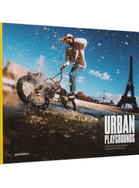 预售 Urban Playgrounds : Skateboarding and Urban Sports Around the World城市游乐场：世界各地的滑板和城市运动