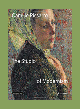 现货 卡米耶·毕沙罗：现代主义工作室 原版画册 Camille Pissarro: The Studio of Modernism 印象派画册 艺术图书 享它