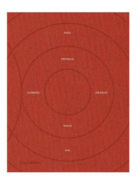预售 Gabriel Orozco : Politécnico Nacional，加布里埃尔·奥罗斯科 Jumex美术馆展览图录