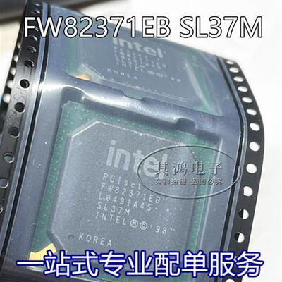 FW82371EB SL37M FW82443BX SL2VH BGA全新原装 现货可直拍 包邮