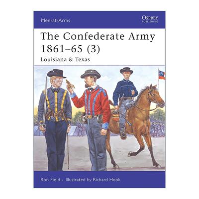 英文原版 The Confederate Army 1861–65 3 美国南北战争时期的邦联军 路易斯安那及德克萨斯州 历史上的军队系列 进口英语书籍