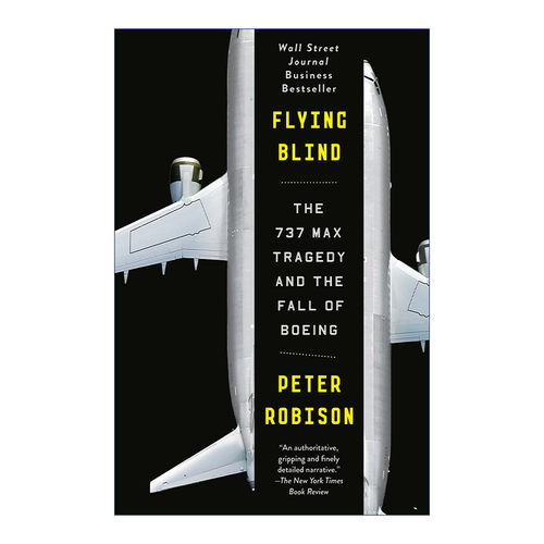 英文原版 Flying Blind 死亡盲飞 737MAX客机的空难悲剧与波音帝国的衰落 Peter Robison 英文版 进口英语原版书籍