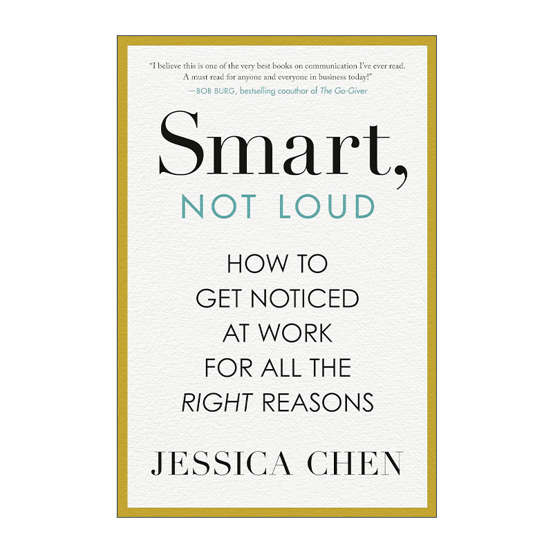 英文原版 Smart Not Loud 聪明而不张扬 如何在工作中获得关注 职场晋升发展指南 艾美奖得主Jessica Chen 精装 进口英语原版书籍