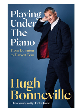 英文原版 Playing Under the Piano 'Comedy gold' Sunday Times 在钢琴下演奏 休·博内威利传记 英文版 进口英语原版书籍