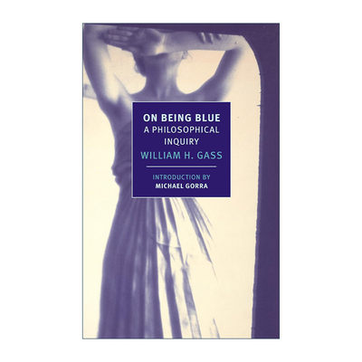 英文原版 On Being Blue New York Review Books Classics 蓝色 疯狂的艺术 哲学探究 文集 William H. Gass 进口英语原版书籍