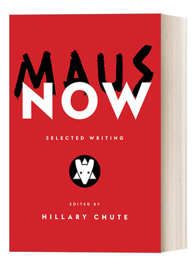 英文原版 Maus Now Selected Writing 现在的鼠族 选文 2022美国国家图书基金会终身成就奖 Hillary Chute 英文版 进口英语原版书