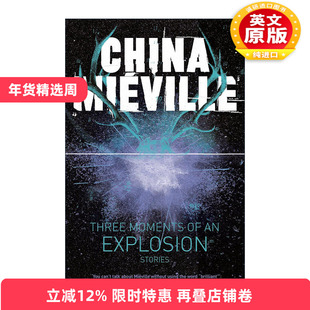 英文原版 Three Moments of an Explosion Stories 爆炸的三个瞬间 故事 奇幻小说 城与城作者雨果奖得主柴纳·米耶维