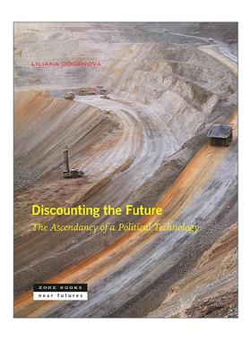 英文原版 Discounting the Future 贴现未来 政治技术的优势 经济 普林斯顿大学出版社 精装 Liliana Doganova 进口英语原版书籍