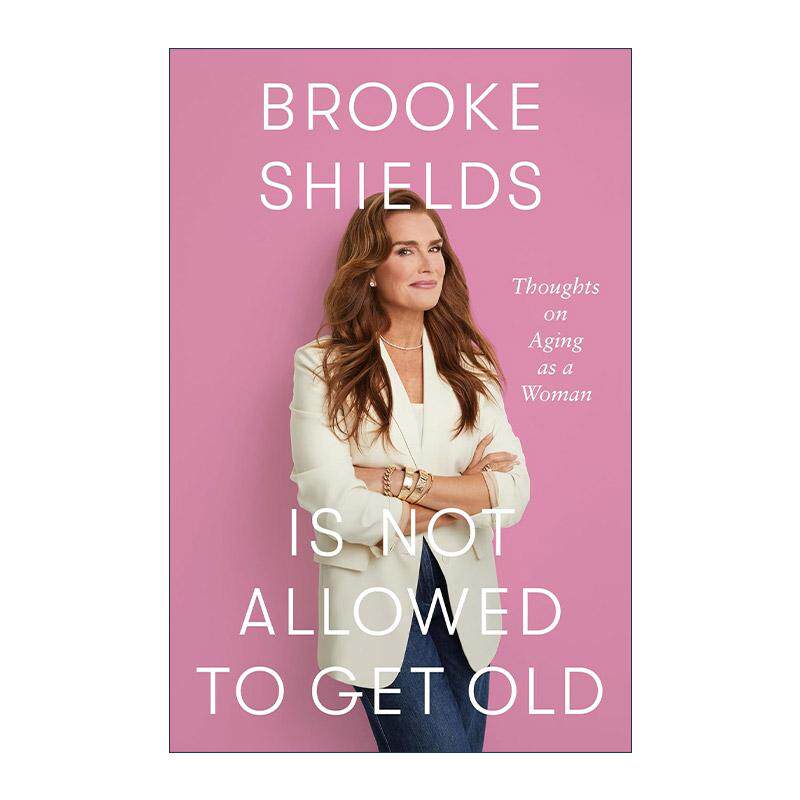 英文原版 Brooke Shields Is Not Allowed to Get Old 关于女性衰老的思考 波姬·小丝传记  精装 英文版 进口英语原版书籍
